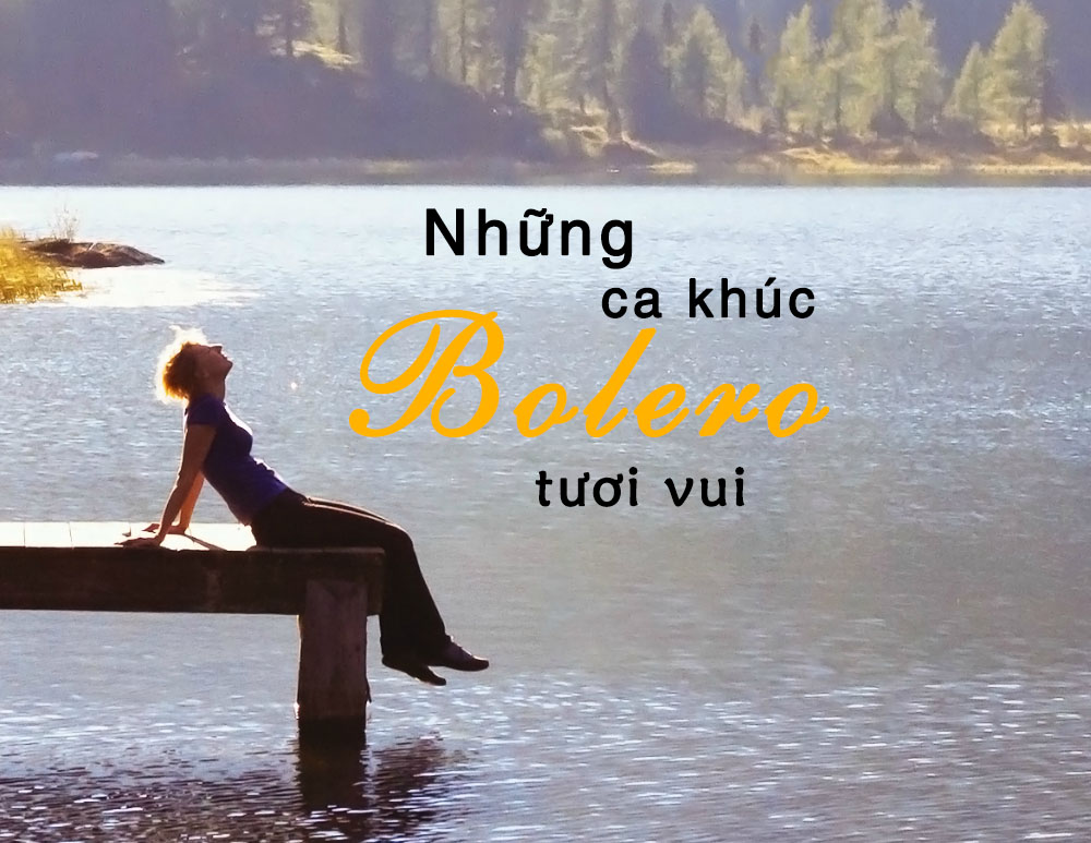 Những ca khúc Bolero có giai điệu tươi vui - Muvi.vn