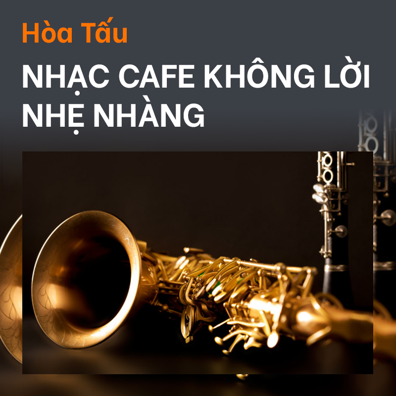 Hòa Tấu Nhạc Cafe Không Lời Nhẹ Nhàng Êm Dịu
