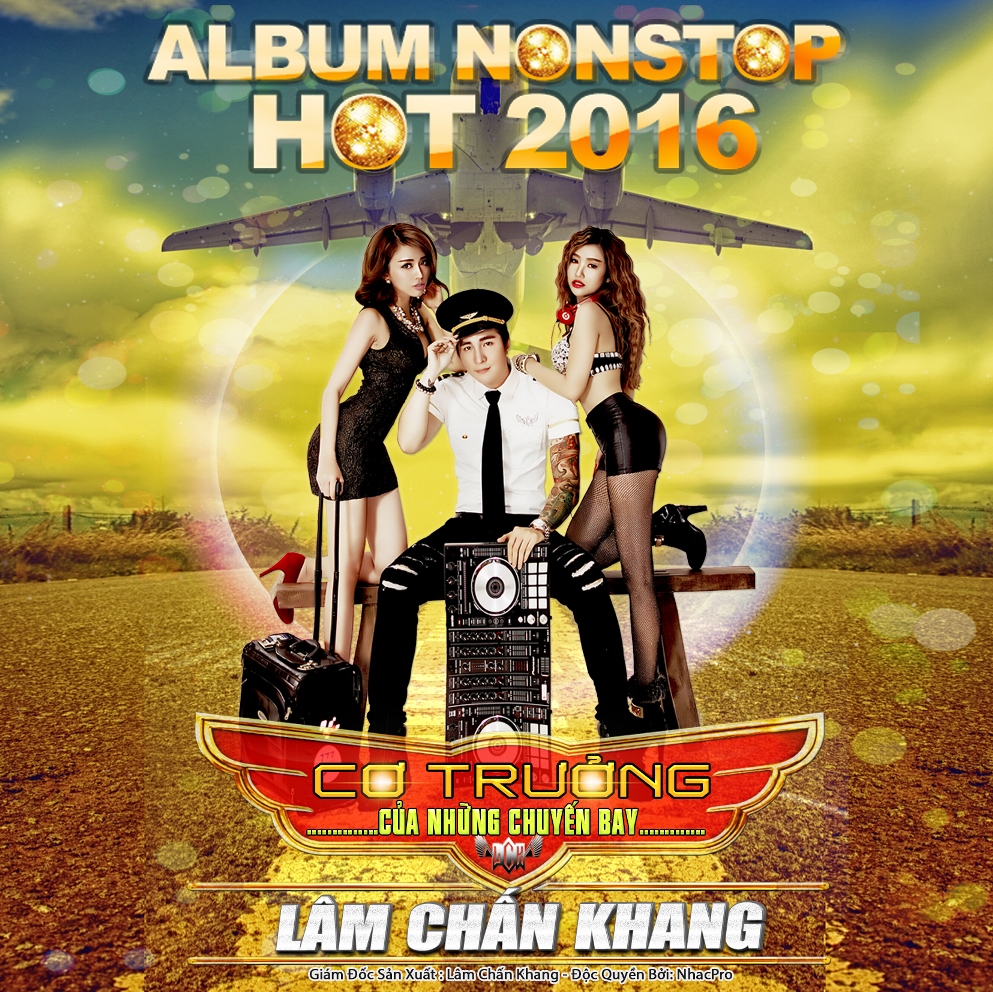 Album Cơ Trưởng Của Những Chuyến Bay (Nonstop 2016) - Lâm Chấn Khang
