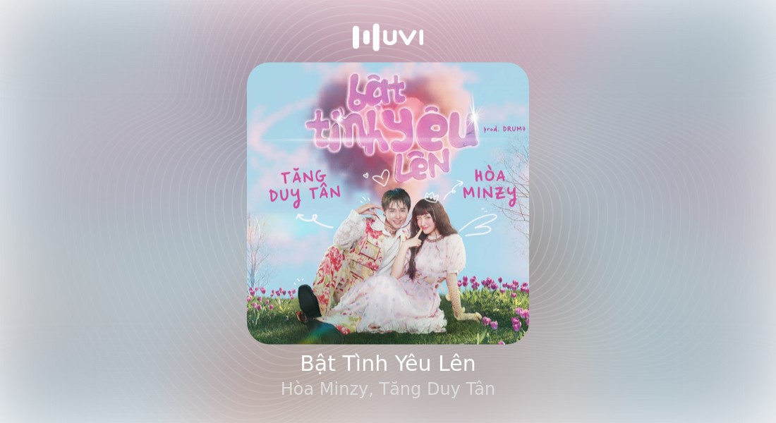 Bật Tình Yêu Lên - MP3 - Tăng Duy Tân, Hòa Minzy
